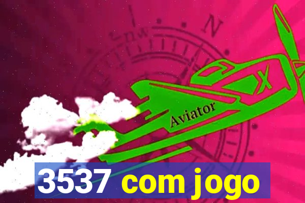 3537 com jogo