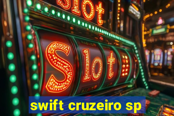 swift cruzeiro sp