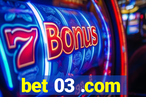 bet 03 .com