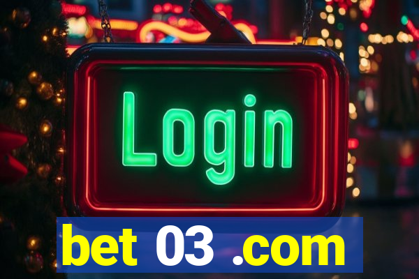 bet 03 .com