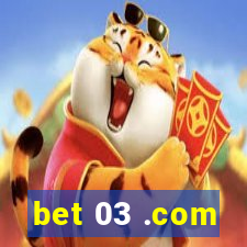 bet 03 .com