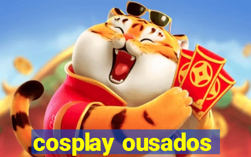 cosplay ousados