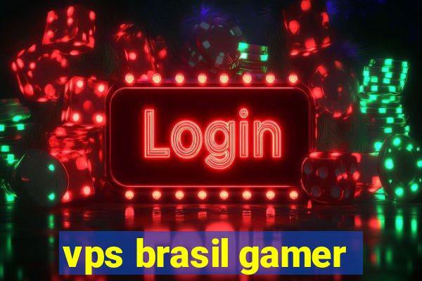 vps brasil gamer