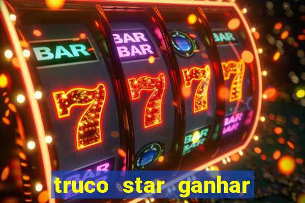 truco star ganhar dinheiro pix