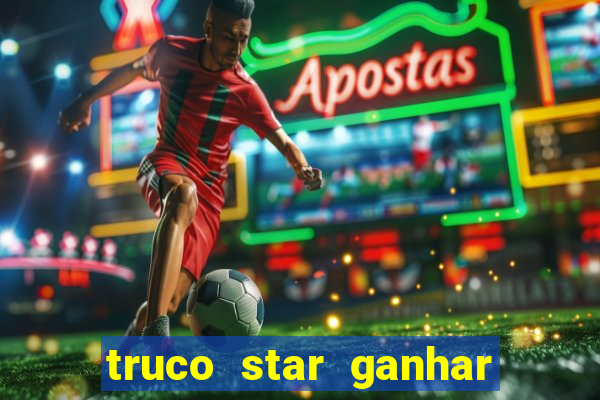 truco star ganhar dinheiro pix