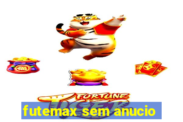 futemax sem anucio