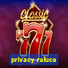 privacy raluca