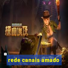 rede canais amado