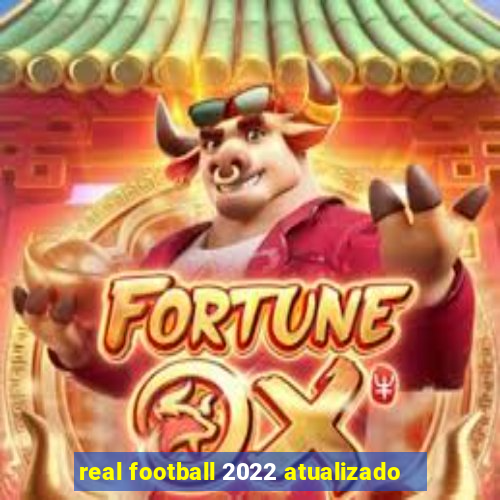 real football 2022 atualizado