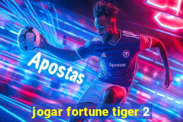 jogar fortune tiger 2