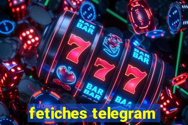 fetiches telegram