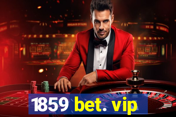 1859 bet. vip