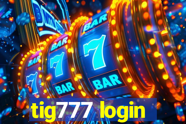 tig777 login