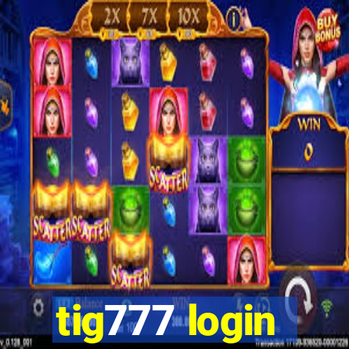 tig777 login