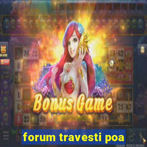 forum travesti poa