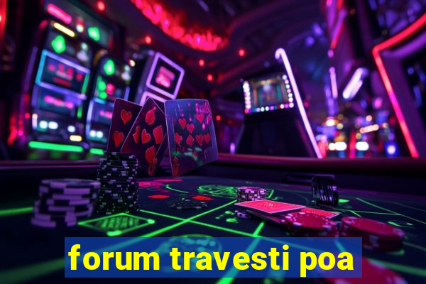 forum travesti poa