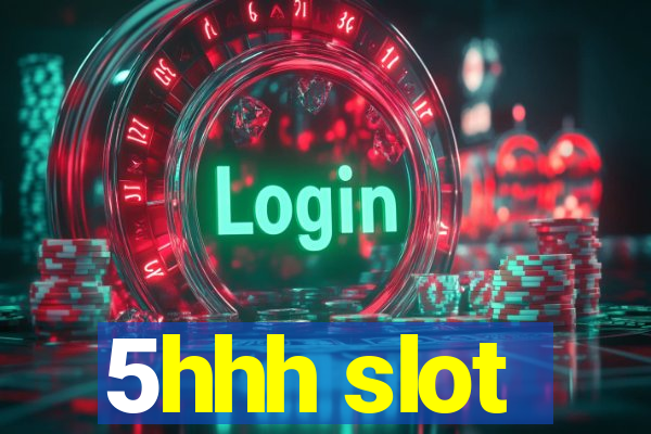 5hhh slot