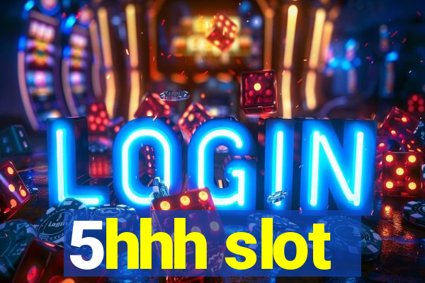 5hhh slot