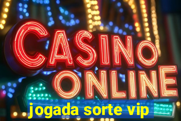 jogada sorte vip