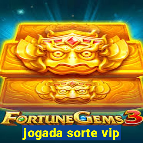 jogada sorte vip