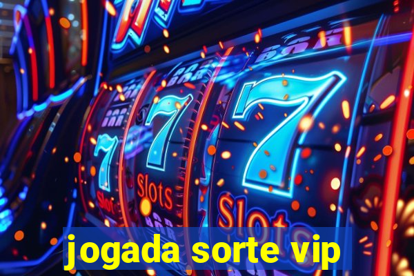 jogada sorte vip