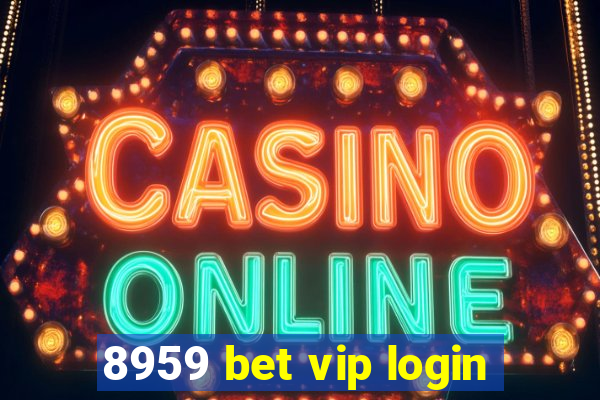 8959 bet vip login