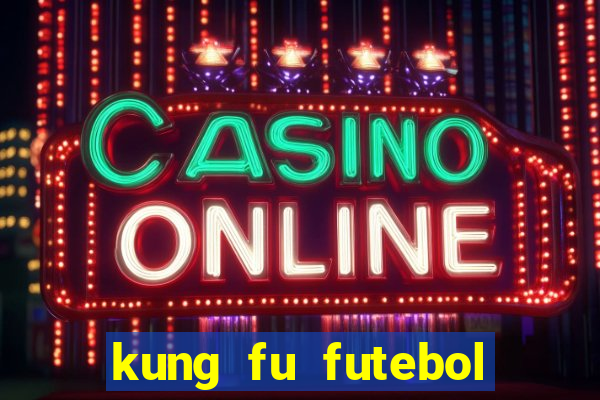 kung fu futebol clube dublado download utorrent