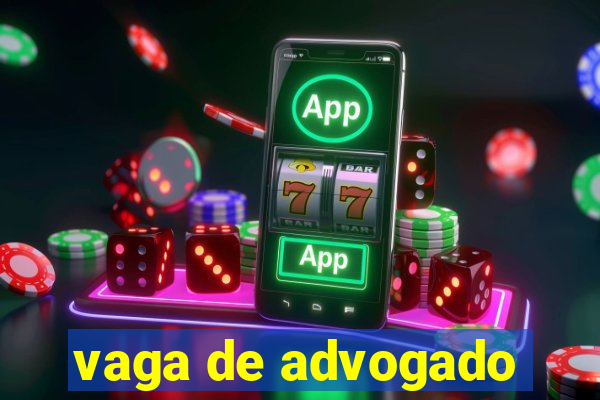 vaga de advogado