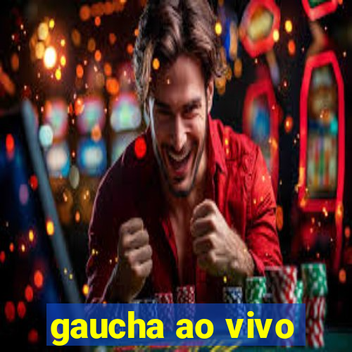 gaucha ao vivo