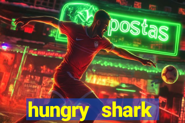 hungry shark evolution dinheiro infinito 2024