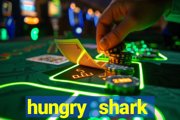 hungry shark evolution dinheiro infinito 2024