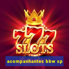 acompanhantes bbw sp