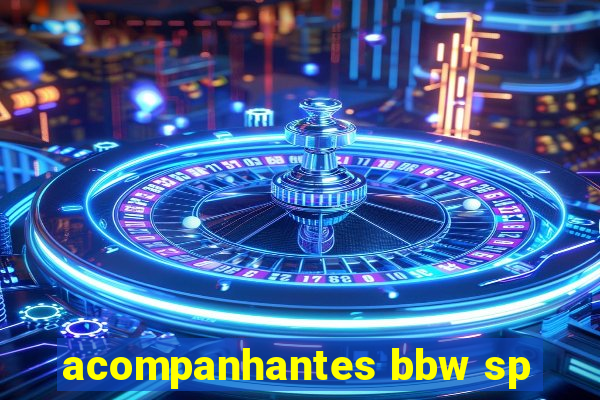 acompanhantes bbw sp