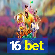 16 bet