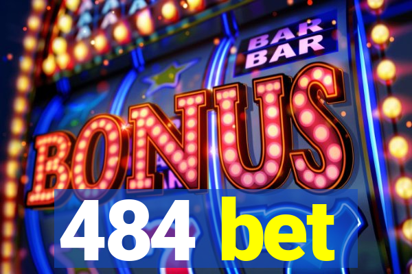 484 bet