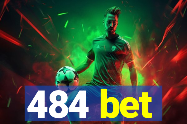 484 bet