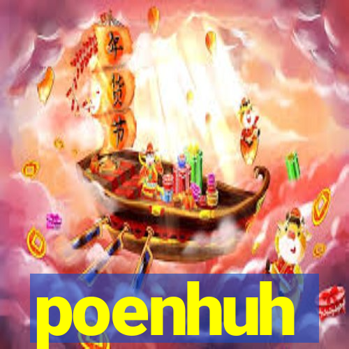 poenhuh