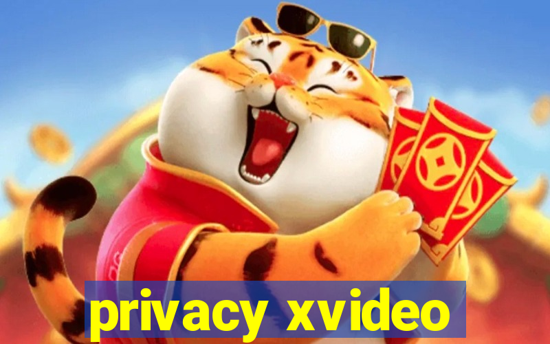 privacy xvideo