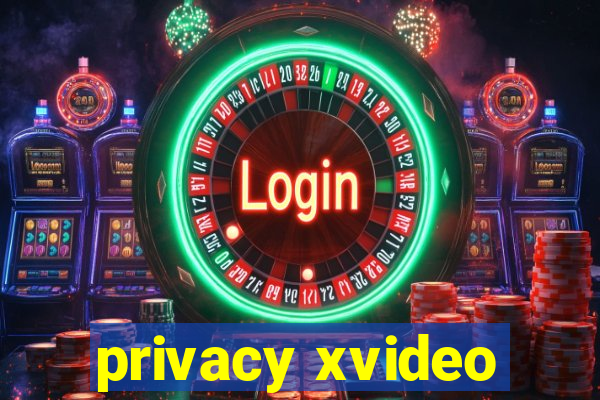 privacy xvideo