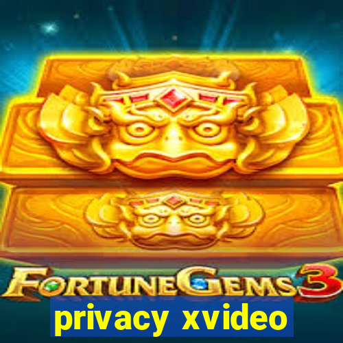 privacy xvideo