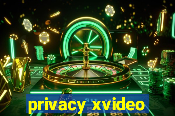 privacy xvideo