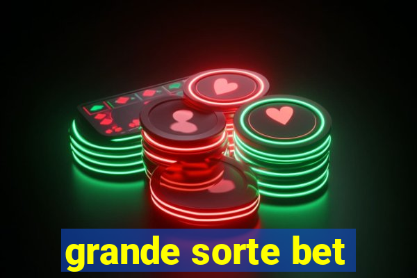 grande sorte bet