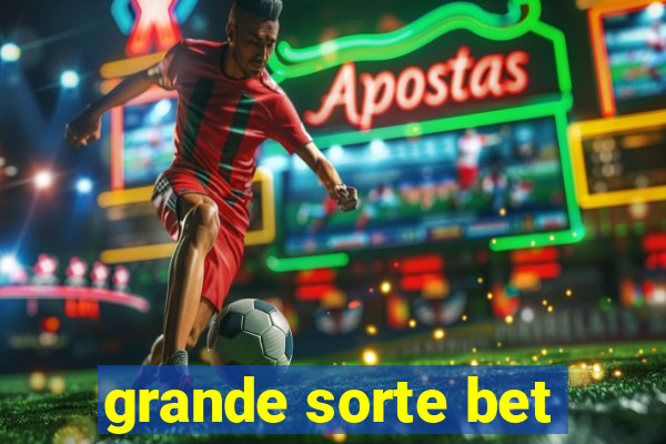 grande sorte bet