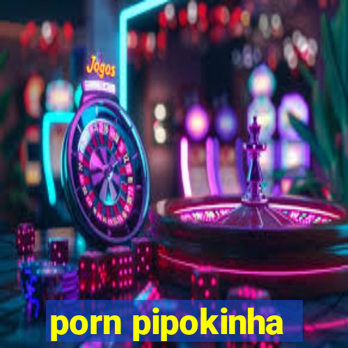 porn pipokinha