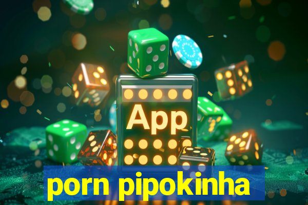 porn pipokinha