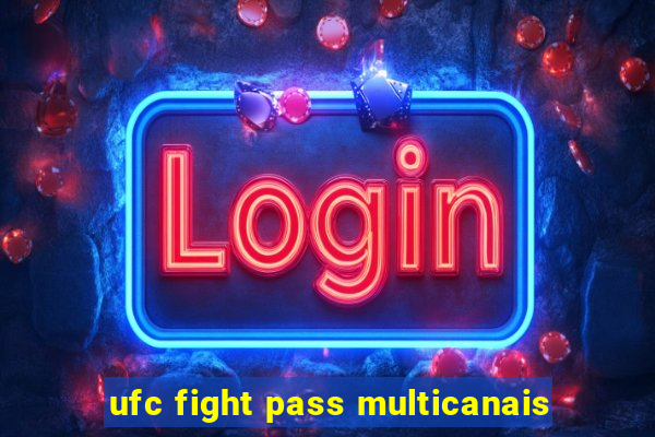 ufc fight pass multicanais