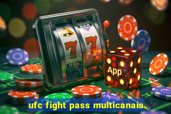 ufc fight pass multicanais