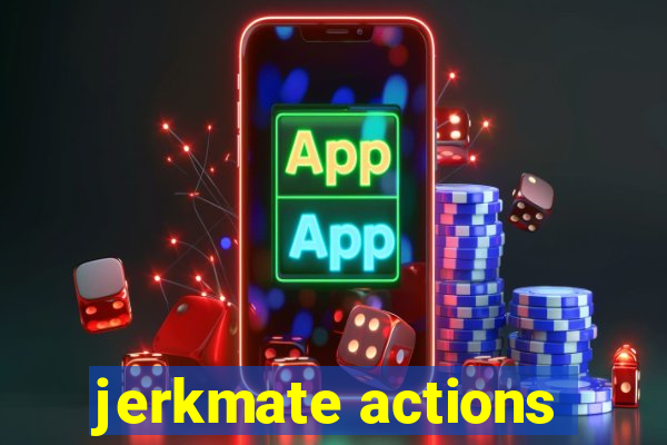 jerkmate actions