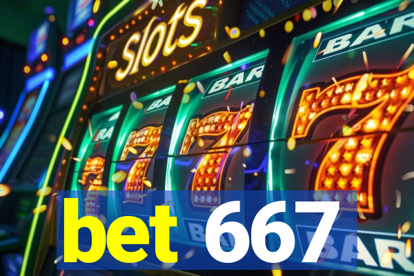 bet 667