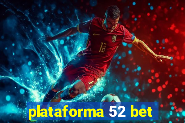 plataforma 52 bet